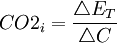  CO2_i = \frac{\triangle E_T}{\triangle C} 